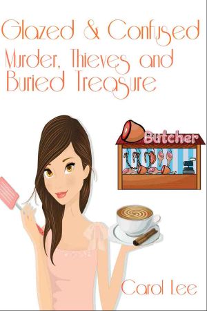 [A Dessert First Cozy Mystery 02] • Glazed & Confused · Murder, Thieves and Buried Treasure (A Dessert First Cozy Mystery)